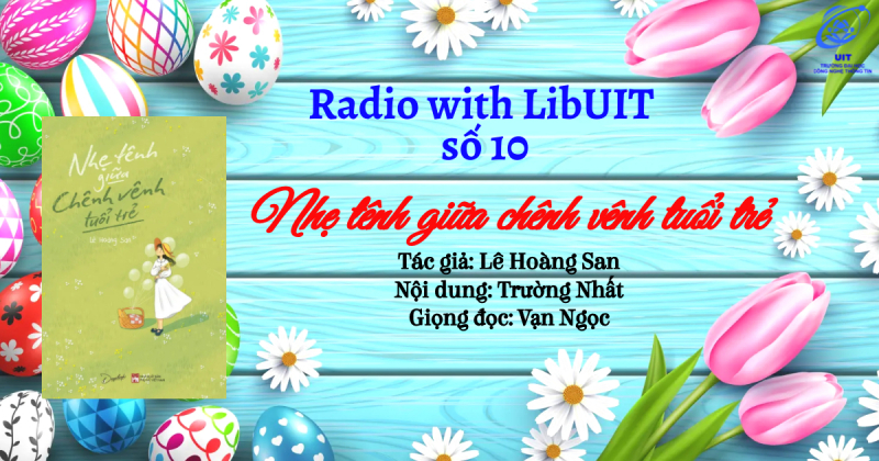 Radio with LibUIT số 10: Nhẹ tênh giữa chênh vênh tuổi trẻ