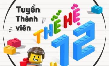 SỨ MỆNH LEGO - ĐỘI CÔNG TÁC XÃ HỘI TUYỂN THÀNH VIÊN THẾ HỆ 12