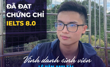 Vinh danh sinh viên Lê Văn Anh Tài xuất sắc đạt chứng chỉ IELTS 8.0