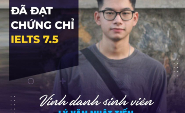  [UIT - You are the best] Vinh danh sinh viên Lý Văn Nhật Tiến đã xuất sắc đạt chứng chỉ IELTS 7.5