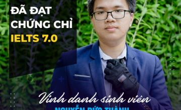UIT - You are the best: Vinh danh sinh viên Nguyễn Đức Thành đã xuất sắc đạt chứng chỉ IELTS 7.0