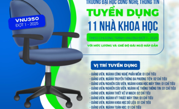 VNU350 | Trường ĐH Công nghệ Thông tin dành 11 chỉ tiêu tuyển dụng đợt 1 năm 2025